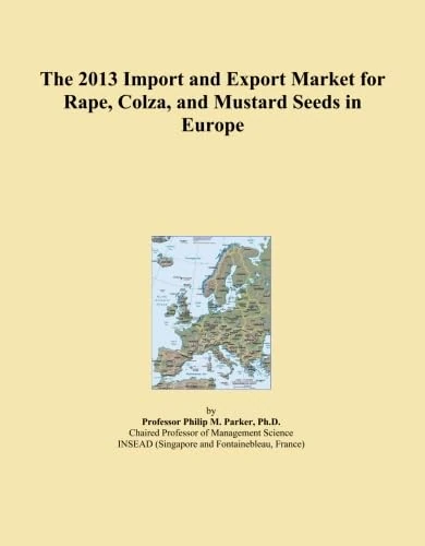 The 2013 Import and Export Market for Rape, Colza, and Mustard Seeds in Europe