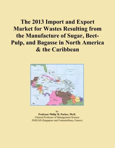 The 2013 Import and Export Market for Wastes Resulting from the Manufacture of Sugar, Beet-Pulp, and Bagasse in North America & the Caribbean