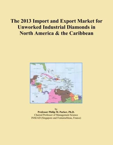 The 2013 Import and Export Market for Unworked Industrial Diamonds in North America & the Caribbean