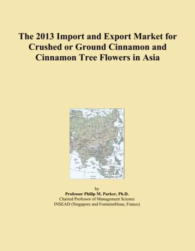 The 2013 Import and Export Market for Crushed or Ground Cinnamon and Cinnamon Tree Flowers in Asia