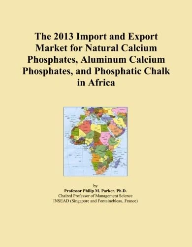 The 2013 Import and Export Market for Natural Calcium Phosphates, Aluminum Calcium Phosphates, and Phosphatic Chalk in Africa