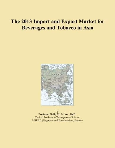 The 2013 Import and Export Market for Beverages and Tobacco in Asia