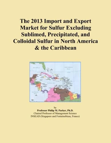 The 2013 Import and Export Market for Sulfur Excluding Sublimed, Precipitated, and Colloidal Sulfur in North America & the Caribbean