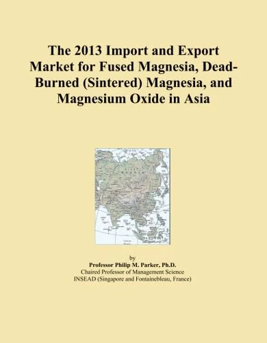 The 2013 Import and Export Market for Fused Magnesia, Dead-Burned (Sintered) Magnesia, and Magnesium Oxide in Asia