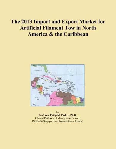 The 2013 Import and Export Market for Artificial Filament Tow in North America & the Caribbean