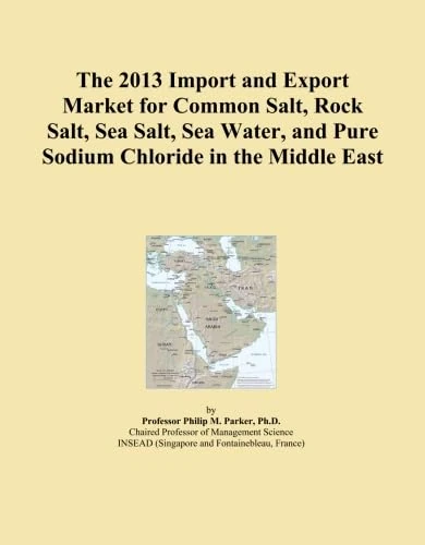 The 2013 Import and Export Market for Common Salt, Rock Salt, Sea Salt, Sea Water, and Pure Sodium Chloride in the Middle East