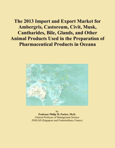 The 2013 Import and Export Market for Ambergris, Castoreum, Civit, Musk, Cantharides, Bile, Glands, and Other Animal Products Used in the Preparation of Pharmaceutical Products in Oceana