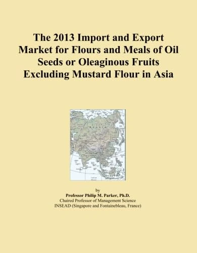 The 2013 Import and Export Market for Flours and Meals of Oil Seeds or Oleaginous Fruits Excluding Mustard Flour in Asia