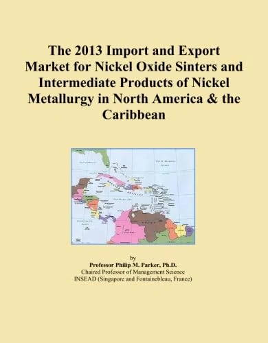 The 2013 Import and Export Market for Nickel Oxide Sinters and Intermediate Products of Nickel Metallurgy in North America & the Caribbean
