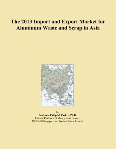 The 2013 Import and Export Market for Aluminum Waste and Scrap in Asia