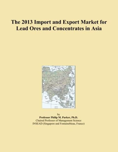 The 2013 Import and Export Market for Lead Ores and Concentrates in Asia