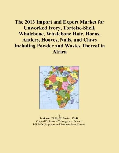 The 2013 Import and Export Market for Unworked Ivory, Tortoise-Shell, Whalebone, Whalebone Hair, Horns, Antlers, Hooves, Nails, and Claws Including Powder and Wastes Thereof in Africa