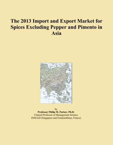 The 2013 Import and Export Market for Spices Excluding Pepper and Pimento in Asia
