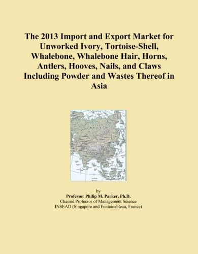 The 2013 Import and Export Market for Unworked Ivory, Tortoise-Shell, Whalebone, Whalebone Hair, Horns, Antlers, Hooves, Nails, and Claws Including Powder and Wastes Thereof in Asia