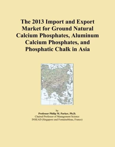The 2013 Import and Export Market for Ground Natural Calcium Phosphates, Aluminum Calcium Phosphates, and Phosphatic Chalk in Asia