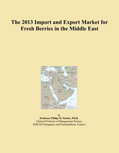 The 2013 Import and Export Market for Fresh Berries in the Middle East