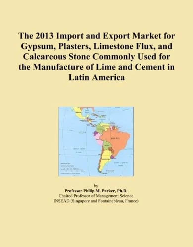 The 2013 Import and Export Market for Gypsum, Plasters, Limestone Flux, and Calcareous Stone Commonly Used for the Manufacture of Lime and Cement in Latin America