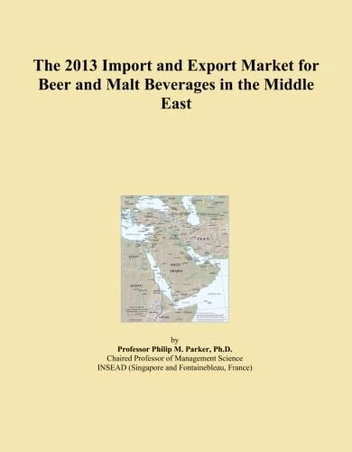 The 2013 Import and Export Market for Beer and Malt Beverages in the Middle East
