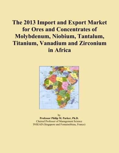 The 2013 Import and Export Market for Ores and Concentrates of Molybdenum, Niobium, Tantalum, Titanium, Vanadium and Zirconium in Africa