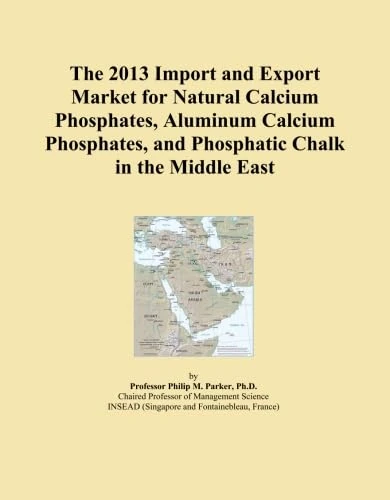 The 2013 Import and Export Market for Natural Calcium Phosphates, Aluminum Calcium Phosphates, and Phosphatic Chalk in the Middle East