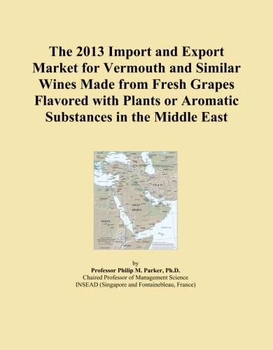 The 2013 Import and Export Market for Vermouth and Similar Wines Made from Fresh Grapes Flavored with Plants or Aromatic Substances in the Middle East