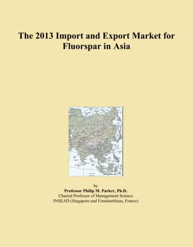 The 2013 Import and Export Market for Fluorspar in Asia