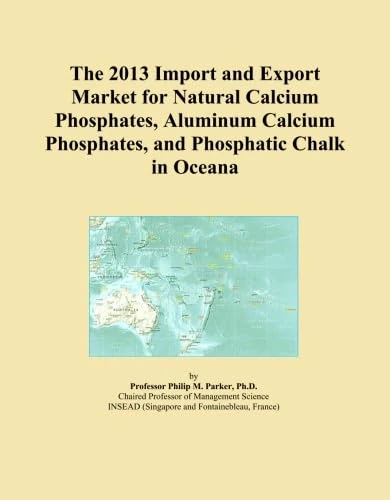 The 2013 Import and Export Market for Natural Calcium Phosphates, Aluminum Calcium Phosphates, and Phosphatic Chalk in Oceana