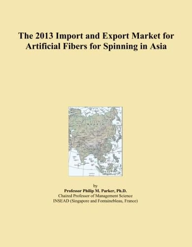 The 2013 Import and Export Market for Artificial Fibers for Spinning in Asia
