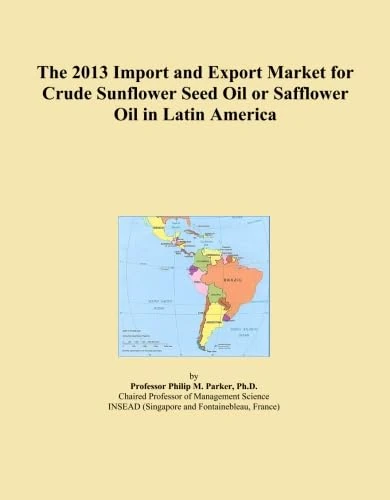 The 2013 Import and Export Market for Crude Sunflower Seed Oil or Safflower Oil in Latin America