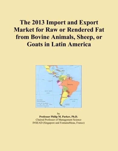 The 2013 Import and Export Market for Raw or Rendered Fat from Bovine Animals, Sheep, or Goats in Latin America
