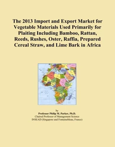 The 2013 Import and Export Market for Vegetable Materials Used Primarily for Plaiting Including Bamboo, Rattan, Reeds, Rushes, Oster, Raffia, Prepared Cereal Straw, and Lime Bark in Africa