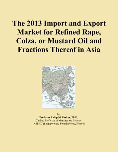 The 2013 Import and Export Market for Refined Rape, Colza, or Mustard Oil and Fractions Thereof in Asia