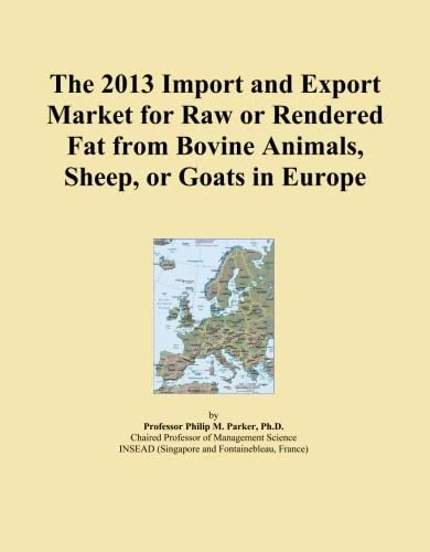 The 2013 Import and Export Market for Raw or Rendered Fat from Bovine Animals, Sheep, or Goats in Europe