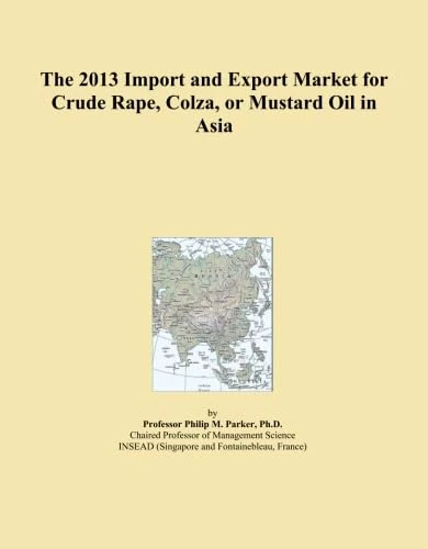 The 2013 Import and Export Market for Crude Rape, Colza, or Mustard Oil in Asia