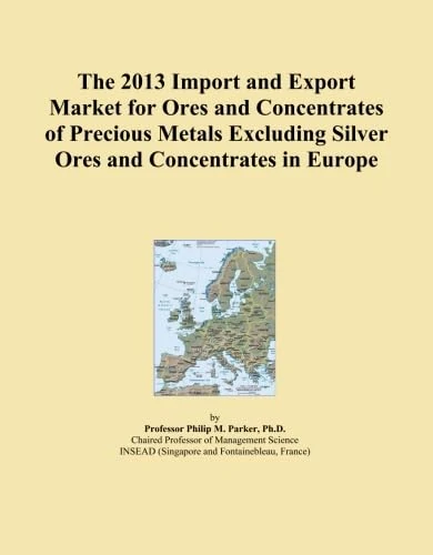 The 2013 Import and Export Market for Ores and Concentrates of Precious Metals Excluding Silver Ores and Concentrates in Europe