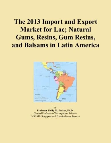 2013 Lac and Natural Gums Import/Export Market Report Latin America