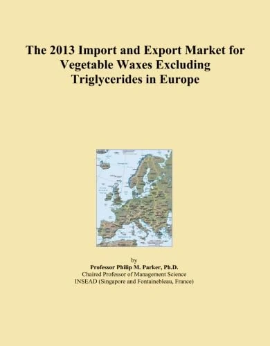 The 2013 Import and Export Market for Vegetable Waxes Excluding Triglycerides in Europe