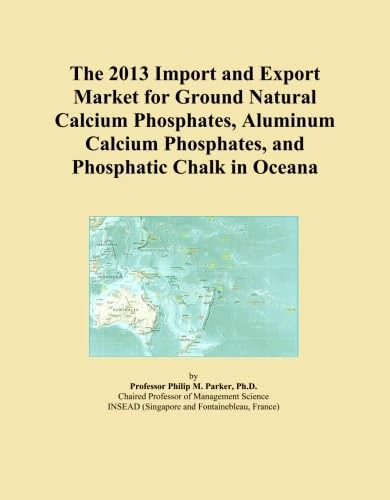 The 2013 Import and Export Market for Ground Natural Calcium Phosphates, Aluminum Calcium Phosphates, and Phosphatic Chalk in Oceana