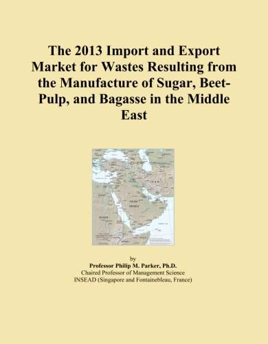 The 2013 Import and Export Market for Wastes Resulting from the Manufacture of Sugar, Beet-Pulp, and Bagasse in the Middle East