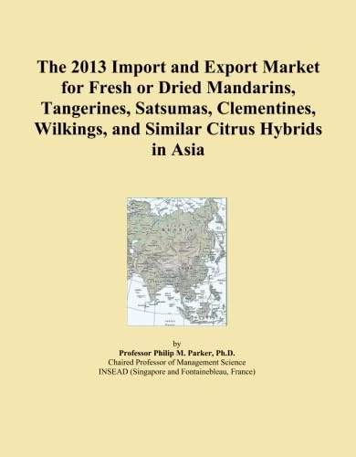 The 2013 Import and Export Market for Fresh or Dried Mandarins, Tangerines, Satsumas, Clementines, Wilkings, and Similar Citrus Hybrids in Asia