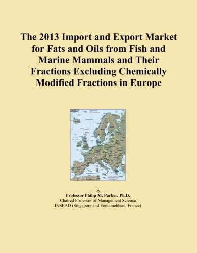 The 2013 Import and Export Market for Fats and Oils from Fish and Marine Mammals and Their Fractions Excluding Chemically Modified Fractions in Europe