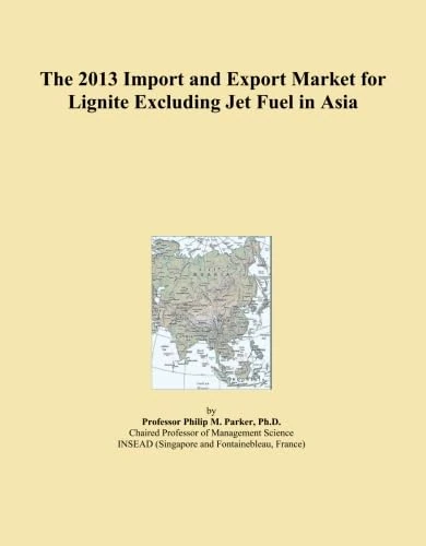 The 2013 Import and Export Market for Lignite Excluding Jet Fuel in Asia