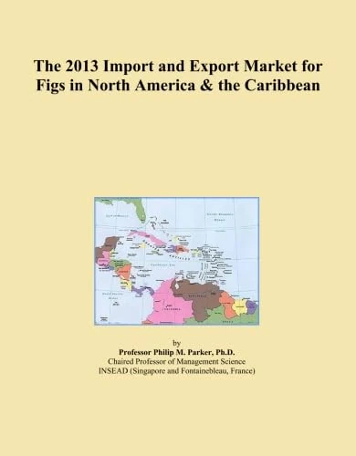 The 2013 Import and Export Market for Figs in North America & the Caribbean