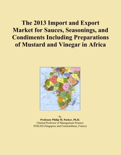 The 2013 Import and Export Market for Sauces, Seasonings, and Condiments Including Preparations of Mustard and Vinegar in Africa