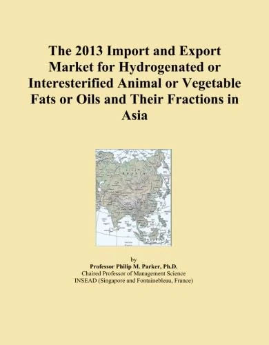 The 2013 Import and Export Market for Hydrogenated or Interesterified Animal or Vegetable Fats or Oils and Their Fractions in Asia