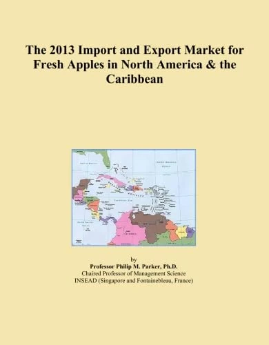 The 2013 Import and Export Market for Fresh Apples in North America & the Caribbean