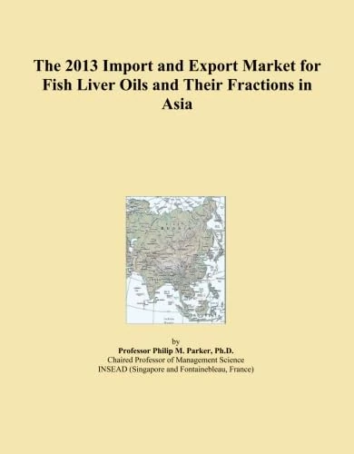 The 2013 Import and Export Market for Fish Liver Oils and Their Fractions in Asia