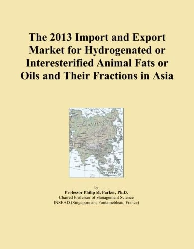 The 2013 Import and Export Market for Hydrogenated or Interesterified Animal Fats or Oils and Their Fractions in Asia