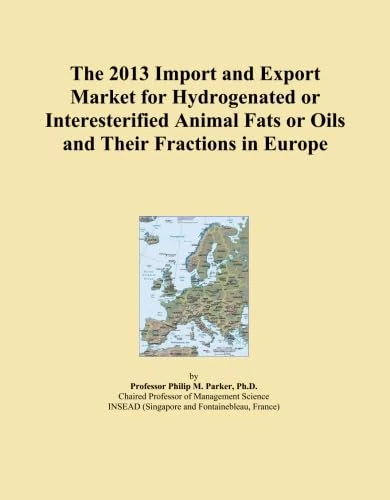 The 2013 Import and Export Market for Hydrogenated or Interesterified Animal Fats or Oils and Their Fractions in Europe