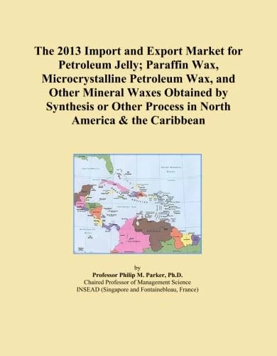 The 2013 Import and Export Market for Petroleum Jelly; Paraffin Wax, Microcrystalline Petroleum Wax, and Other Mineral Waxes Obtained by Synthesis or Other Process in North America & the Caribbean